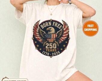 America 250 Eagle Shirt, Born Free 1776 2026 Patriotic Tee