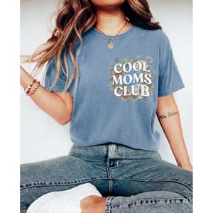 Cool Moms Club Shirt Trendy Mom Shirt Comfort Colors Tee Cute Mom Gift Mothers Day Shirt Floral Mom Shirt Blue Jean