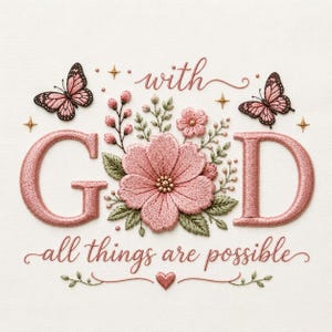Puede incluir: Un diseño de bordado con el texto "with GOD all things are possible" en hilo rosa empolvado. Una gran flor rosa y hojas verdes se sitúan entre las letras G y D, flanqueadas por dos mariposas rosas, pequeñas estrellas y un corazón.