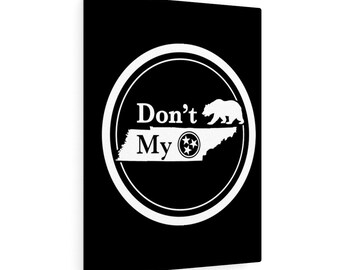 Don't California My Tennessee - Canvas Gallery Wraps