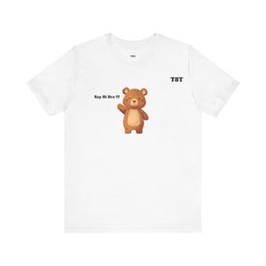 Cute Bear Graphic Tee, Casual T-Shirt, Animal Lover Gift, Funny Saying Shirt, Birthday Gift, Cute Apparel