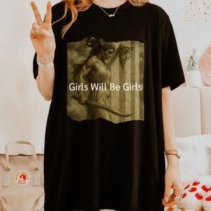 Girls Will Be Girls Shirt, Feminist Shirt, Feminism Shirt, Medusa with the Head of Perseus Tee, Women&#39;s Empowerment Shirt, Gift for Her