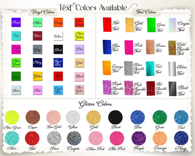 May include: A color chart displaying various text colors available for customization. The chart is divided into sections for vinyl, foil, and glitter colors. Vinyl colors include purple, mint, orange, and more. Foil colors include red, gold, green, and others. Glitter colors include neon green, copper, and many more.