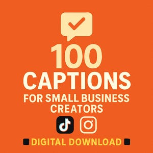 May include: Orange background with the text "100 CAPTIONS FOR SMALL BUSINESS CREATORS." A speech bubble with a checkmark is at the top. Social media icons for TikTok and Instagram are at the bottom.
