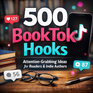 May include: Image promoting "500 BookTok Hooks" with a smartphone displaying the TikTok logo. The image includes books, glasses, and a pen on a wooden surface. Text reads "Attention-Grabbing Ideas for Readers & Indie Authors."