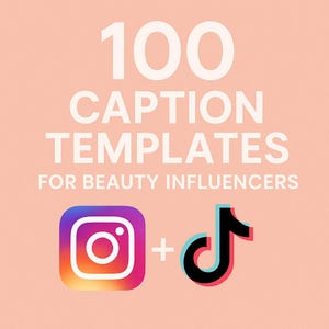 Puede incluir: Gráfico color melocotón con el texto "100 CAPTION TEMPLATES FOR BEAUTY INFLUENCERS." Los logotipos de Instagram y TikTok aparecen debajo del texto.