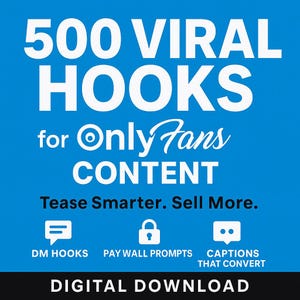 May include: A blue graphic with white text that reads "500 VIRAL HOOKS for OnlyFans CONTENT." Below, it says "Tease Smarter. Sell More." and lists "DM HOOKS," "PAY WALL PROMPTS," and "CAPTIONS THAT CONVERT." The bottom says "DIGITAL DOWNLOAD."