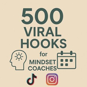 May include: A graphic with the text "500 VIRAL HOOKS for MINDSET COACHES." Features icons of a head with a sun, a calendar, and social media logos for TikTok and Instagram. The background is a light beige, with dark green text.