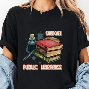 Support Public Libraries Shirt Comfort Colors®, Librarian Shirt, Support Your Local Library Tee, Book Lover Tee, Bookworm Outfit, Book Tee