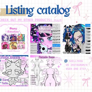 May include: A digital listing catalogue featuring various art assets including pony emotes, 15 stamp brushes, an 18 brush crunchy sketch set, a chibi base with 24 layers, and a female base with customisable features like ears, mouths, eyes, tails, and wings.