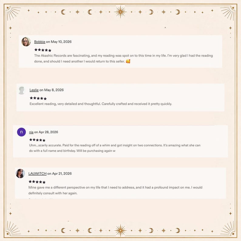 May include: A digital display of four customer reviews for a service, each featuring a five-star rating, a reviewer name, a date, and written feedback. The text includes comments from Bobbie, Leslie, nia, and LAUWITCH regarding Akashic Records readings.