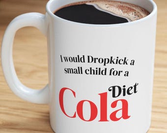 Funny Diet Cola Mug | Sarcastic Coffee Mug