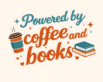 Powered by Coffee and Books PNG | Book Lover Coffee Quote | Reader Digital Download | Transparent PNG