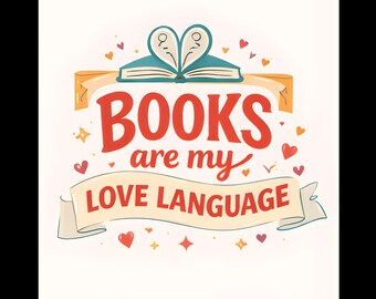Books Are My Love Language PNG | Bookish Valentine Design | Romance Reader Gift | Reader Shirt PNG