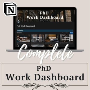 May include: A laptop screen showing a "PhD Work Dashboard" with sections for "Meeting Log," "Experiment Log," and "Literature Log." The word "Complete" is written across the screen in a cursive font. The Notion logo is in the top left corner.