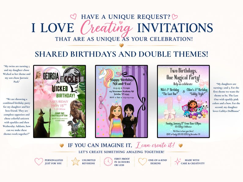 May include: A digital display featuring three distinct birthday invitation designs. The top text reads: HAVE A UNIQUE REQUEST? I LOVE CREATING INVITATIONS THAT ARE AS UNIQUE AS YOUR CELEBRATION! SHARED BIRTHDAYS AND DOUBLE THEMES! IF YOU CAN IMAGINE IT, I can create it!