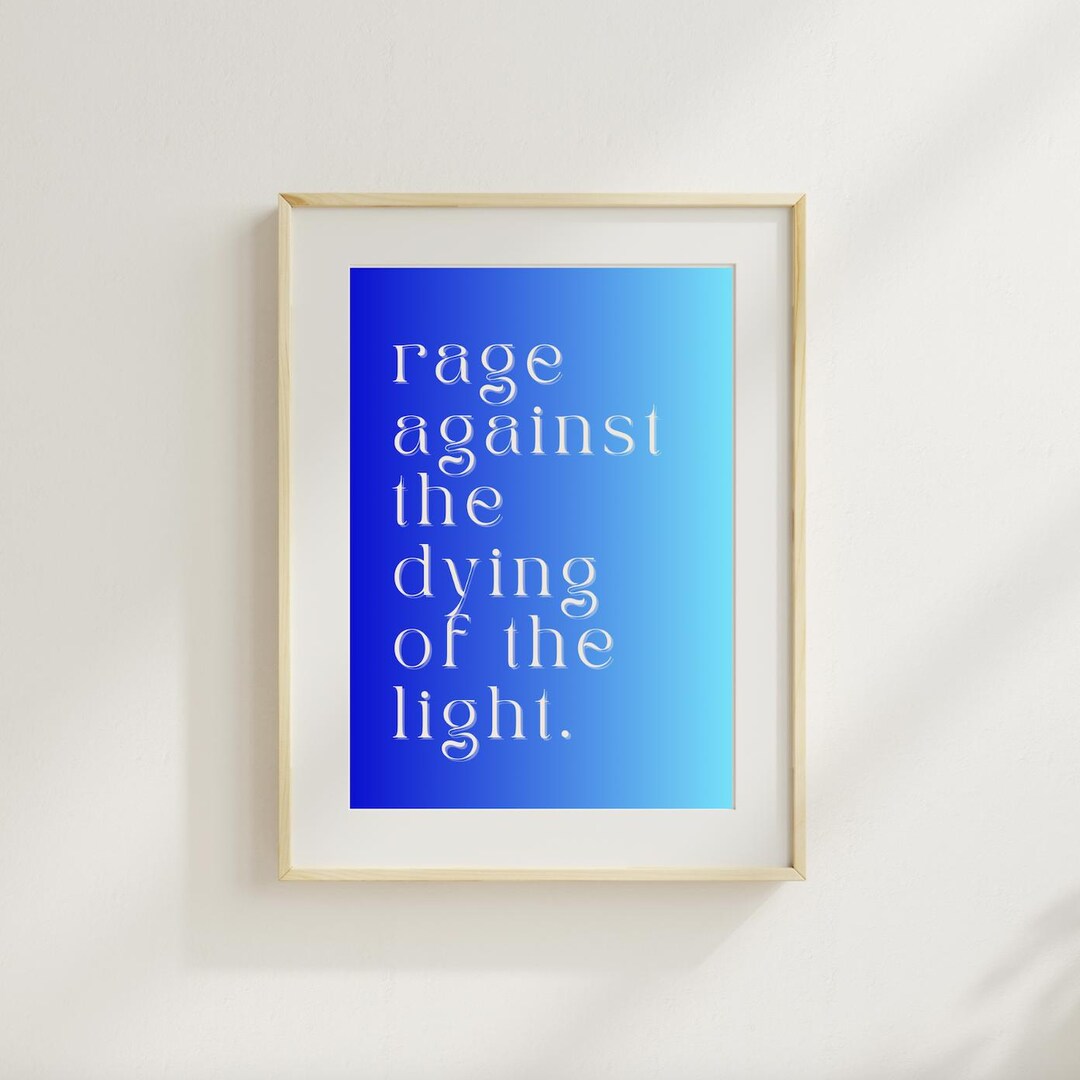 Rage Against the Dying of the Light – Modern Typography Wall Art Print ...