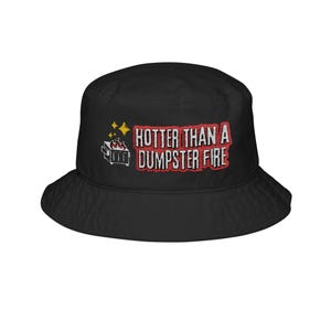Trendy Embroidered Bucket Hat - &quot;Hotter Than a Dumpster Fire&quot;