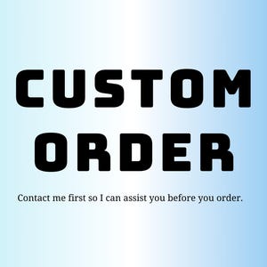 Könnte beinhalten: Bild mit den Worten "CUSTOM ORDER" in fetten, schwarzen Buchstaben auf einem blauen Farbverlauf. Unter dem Text steht der Satz "Kontaktieren Sie mich zuerst, damit ich Ihnen vor Ihrer Bestellung helfen kann."