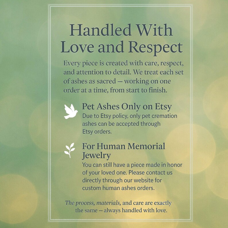 Cremation jewelry handled with love and respect, describing the careful one-at-a-time process for working with ashes. The image explains that only pet ashes are accepted through Etsy orders and that custom human memorial jewelry can be arranged through direct contact, with every piece created with care and attention to detail.