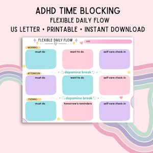 May include: A printable ADHD time-blocking planner with the text "ADHD TIME BLOCKING FLEXIBLE DAILY FLOW". The planner has sections for "must do", "want to do", and "self care check-in" for morning, afternoon, and evening. The planner is US Letter size.