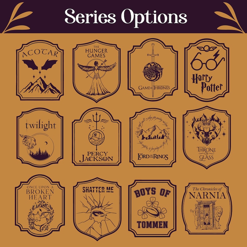 May include: Twelve brown and dark brown framed logos for book series, such as "ACOTAR," "The Hunger Games," "Game of Thrones," and "Harry Potter." The words "Series Options" are at the top. Each logo has a unique illustration.