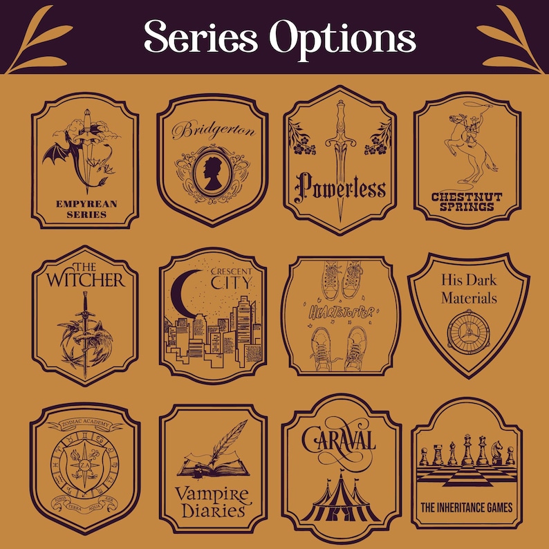 May include: Twelve brown and dark purple book series options are displayed on shield-shaped emblems. Titles include "Empyrean Series", "Bridgerton", "Powerless", "Chestnut Springs", "The Witcher", "Crescent City", "Heartstopper", "His Dark Materials", "Zodiac Academy", "Vampire Diaries", "Caraval", and "The Inheritance Games".