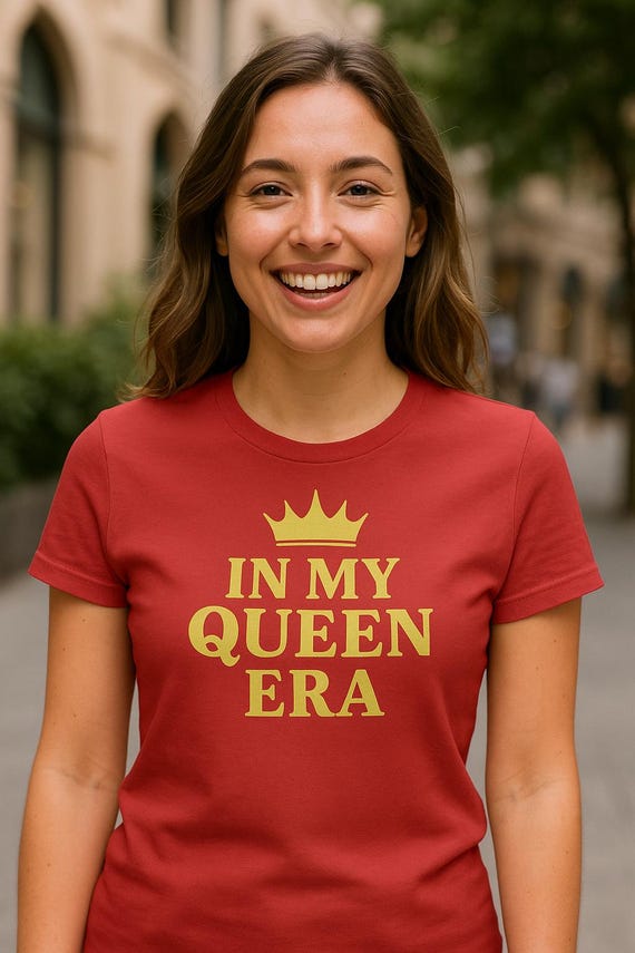 Women's Queen Era Tee - Celebrate Your Inner Queen, Gift for Birthdays, Empowerment Shirt, Cute Casual Top, Queen Theme Fashion