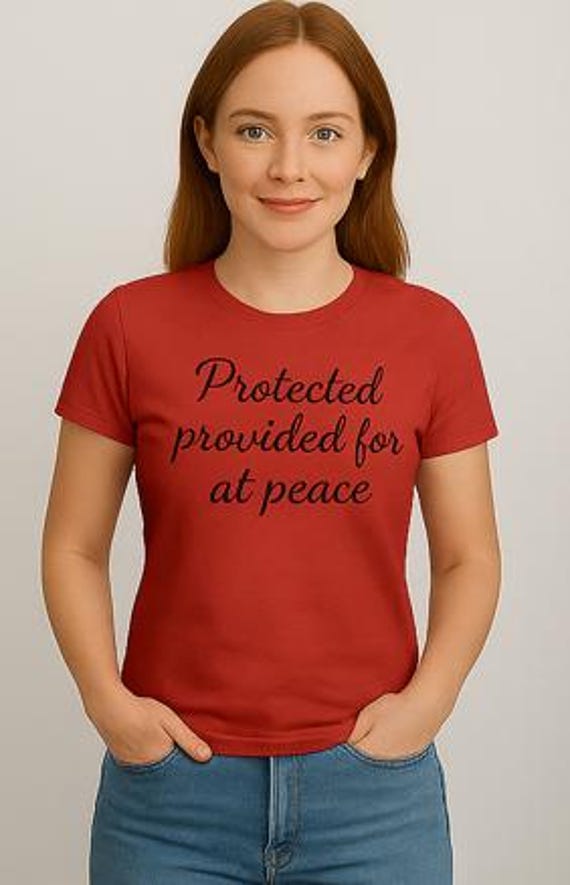 Protected Provided at Peace Shirt, Women's Inspirational Tee,  Spiritual Gift, Motivational Quote Faith-Based T-Shirt, Women's Favorite Tee