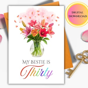 Grappige 30e verjaardagskaart voor beste vriend - bloemen digitale download - afdrukbare kaart 'My Bestie is Thirty' - directe levering