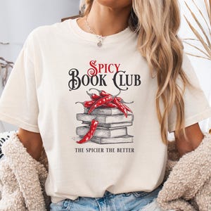 Spicy Book Club T-Shirt, The Spicier The Better, Romance Readers, Bookish Gift for Smut Lovers and Bookworms, Hot and Dirty Books