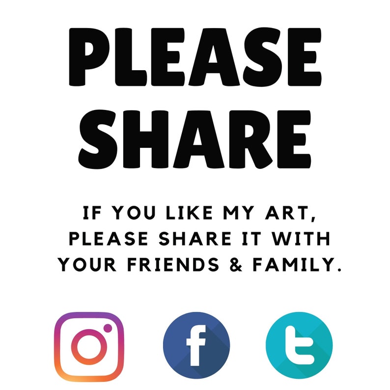 Op de afbeelding: Een witte achtergrond met zwarte tekst die "PLEASE SHARE IF YOU LIKE MY ART, PLEASE SHARE IT WITH YOUR FRIENDS & FAMILY." luidt. Onder de tekst staan drie social media-iconen: Instagram, Facebook en Twitter.