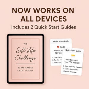 May include: A digital planner with the text "The Soft Life Challenge" and "30-DAY PLANNER & HABIT TRACKER" is displayed on a tablet. Two quick start guides are also shown, with instructions on how to import PDFs.