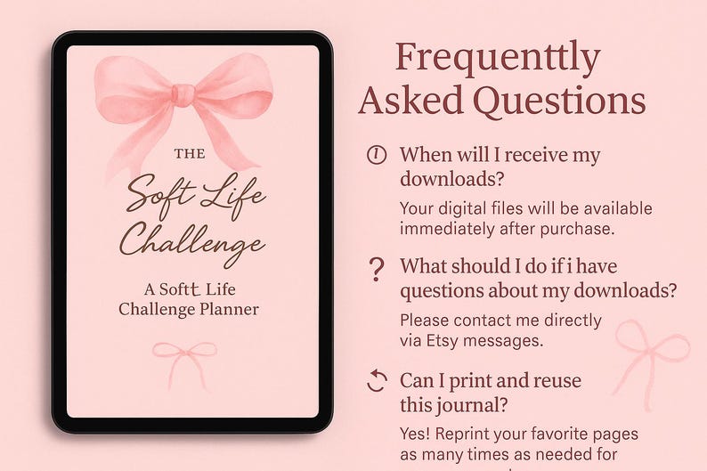 May include: A digital planner titled "The Soft Life Challenge" displayed on a tablet. The cover features a pink bow and text. The image also includes a section with frequently asked questions about the digital download.