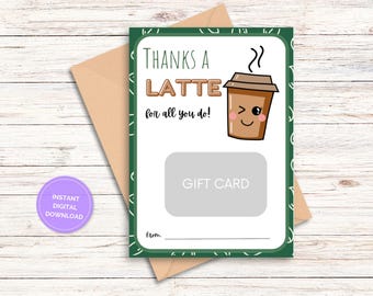 May include: A gift card with a green border and a cartoon latte illustration. The text reads "Thanks a Latte for all you do!" and includes a space for a gift card and a "from" line. An envelope and a purple "Instant Digital Download" sticker are also visible.
