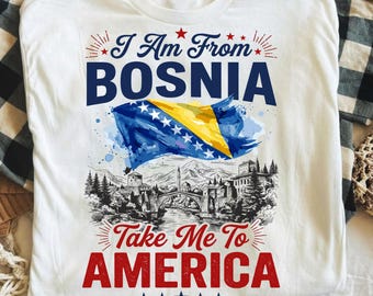 I Am From Bosnia Take Me To America PNG, Bosnia Heritage Design, Bosnian Pride Graphic, Patriotic Travel Theme Digital Download