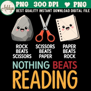 May include: A digital graphic with a black background features a rock, scissors, and paper, each with a smiling face. Text reads "Rock beats scissors, scissors beats paper, paper beats rock." The phrase "Nothing beats reading" is also included.