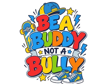 Be a Buddy Not a Bully PNG, Anti Bullying Kids Shirt Design, Kindness School Graphic, Digital Download