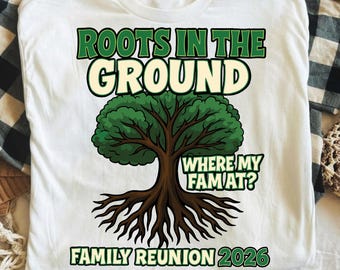 Roots In The Ground Where My Famat Family Reunion 2026 PNG, Family Tree Reunion Shirt Design, Funny Family Gathering Digital Download