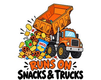 Runs on Snacks & Trucks PNG, Kids Truck Shirt Design, Dump Truck Snack Design, Boys Vehicle Shirt, Digital Download