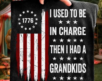 I Used To Be In Charge Then Had Grandkids Png, Funny Grandpa PNG, Retro 1776 Flag, Patriotic Grandfather Graphic, Father's Day Download