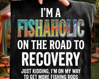 I’m A Fishaholic On The Road To Recovery Png, Fisherman Quote PNG, Fishing Lover Sublimation, Fishing Trip Digital Download