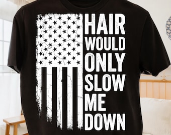 Hair Would Only Slow Me Down PNG, Bald Humor Design, Funny Bald Guy Quote, Patriotic American Flag Graphic, Digital Download