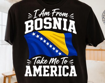 I Am From Bosnia Take Me To America PNG, Bosnia Heritage Design, Bosnian Pride Graphic, Patriotic Travel Theme Digital Download