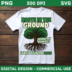 Roots in the ground Where my fam at T-shirt SVG PNG – Family Pride Digital Download