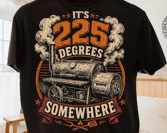 It's 225 Degrees Somewhere PNG, BBQ Smoker Design, Pitmaster Grill Master Shirt, Barbecue Sublimation PNG