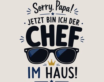 Sorry Papa Jetzt Bin Ich Der Chef Im Haus PNG SVG, Funny Dad Shirt Design, Fatherhood Gift, New Dad Gift, Digital Download