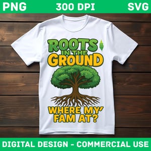 Roots in the Ground Where My Fam At PNG SVG – Family Reunion T-Shirt Design Digital Download
