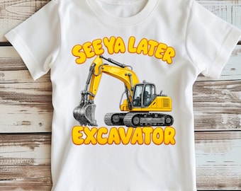 See Ya Later Excavator PNG PDF, Construction Truck Shirt Design, Kids Excavator Graphic, Funny Construction Shirt, Digger Boy Design