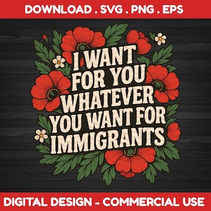 Voglio per te tutto ciò che vuoi per gli immigrati – Citazione politica audace SVG